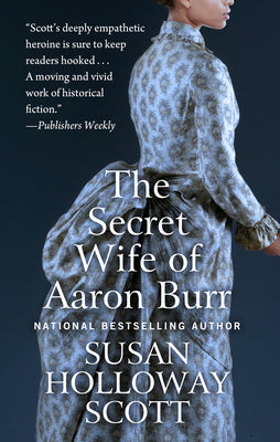 The Secret Wife of Aaron Burr: A Riveting Untold Story of the American Revolution