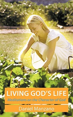 Living God's Life: Meditations on the Character of God