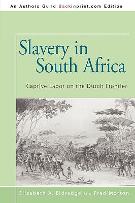 Slavery in South Africa: Captive Labor on the Dutch Frontier