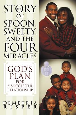 The Story of Spoon, Sweety, and the Four Miracles: God's Plan For A Successful Relationship