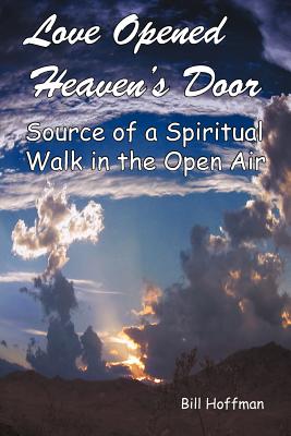 Love Opened Heaven's Door: Source of a Spiritual Walk in the Open Air