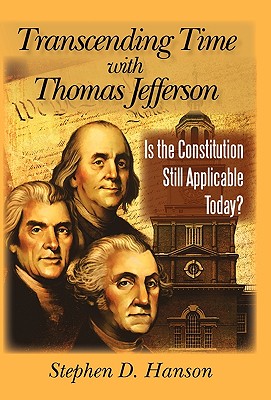 Transcending Time with Thomas Jefferson: Is the Constitution Still Applicable Today?