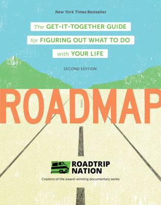 Roadmap: The Get-It-Together Guide for Figuring Out What To Do with Your Life (Career Change Advice Book, Self Help Job Workbook)