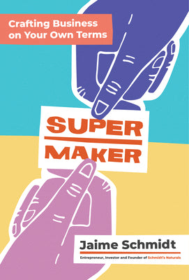 Supermaker: Crafting Business on Your Own Terms