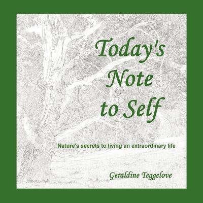 Today's Note to Self: Nature's Secrets to Living an Extraordinary Life