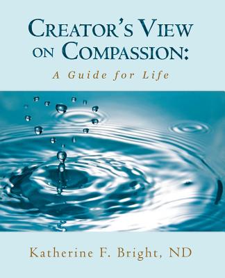 Creator's View on Compassion: A Guide for Life