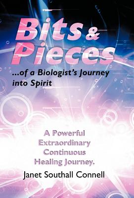 Bits & Pieces...of a Biologist's Journey into Spirit