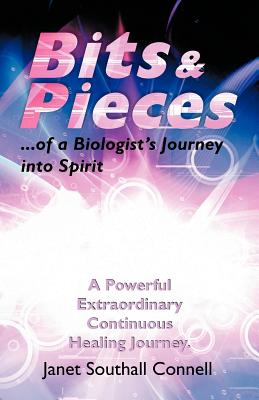 Bits & Pieces...of a Biologist's Journey into Spirit