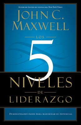 Los 5 Niveles de Liderazgo (Spanish Edition)