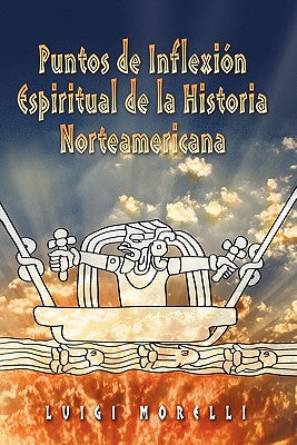 Puntos de Inflexion Espirituales de la Historia Norteamericana (Spanish Edition)