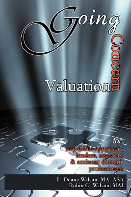 Going Concern Valuation: For: Real Estate Appraisers, Lenders, Assessors, and Eminent Domain Professionals