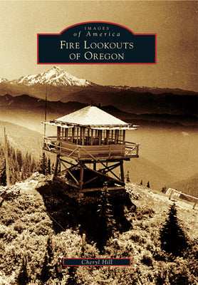 Fire Lookouts of Oregon (Images of America)