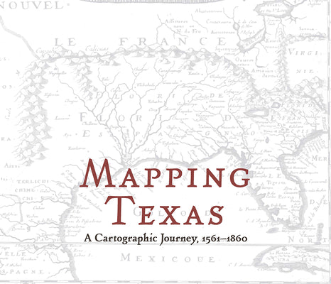 Mapping Texas: A Cartographic Journey, 15611860