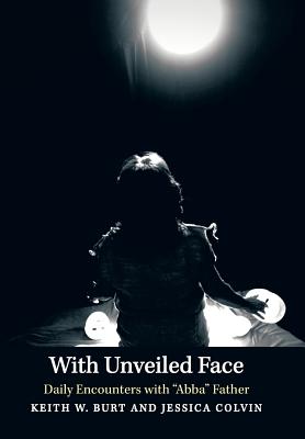 With Unveiled Face: Daily Encounters with Abba Father