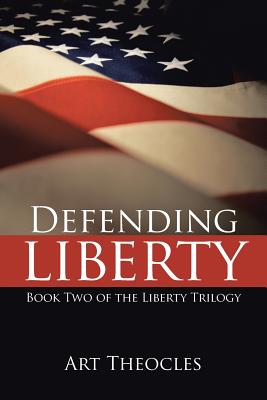 Defending Liberty: Book Two of the Liberty Trilogy (Liberty Trilogy, 2)