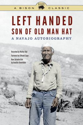 Left Handed, Son of Old Man Hat: A Navajo Autobiography (Bison Classic Editions)