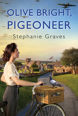 Olive Bright, Pigeoneer: A WW2 Historical Mystery Perfect for Book Clubs (An Olive Bright Mystery)