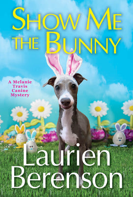 Show Me the Bunny (A Melanie Travis Canine Mystery)