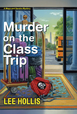 Murder on the Class Trip (A Maya and Sandra Mystery)