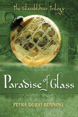 The Paradise of Glass (The Glassblower Trilogy, 3)