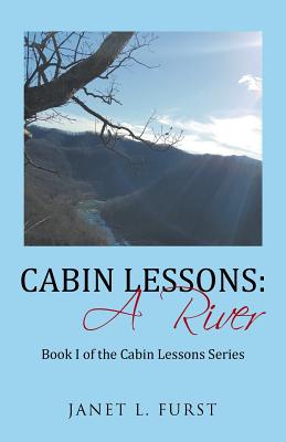 Cabin Lessons: A River: Book I of the Cabin Lessons Series (The Cabin Lessons, 1)