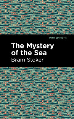 The Mystery of the Sea (Mint Editions (Horrific, Paranormal, Supernatural and Gothic Tales))