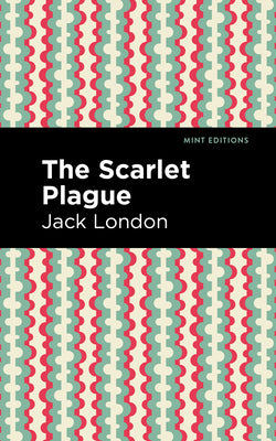 The Scarlet Plague (Mint Editions (Scientific and Speculative Fiction))