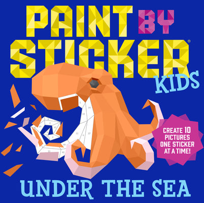 Paint by Sticker Kids: Under the Sea: Create 10 Pictures One Sticker at a Time!