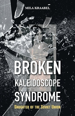 Broken Kaleidoscope Syndrome: Daughter of the Soviet Union