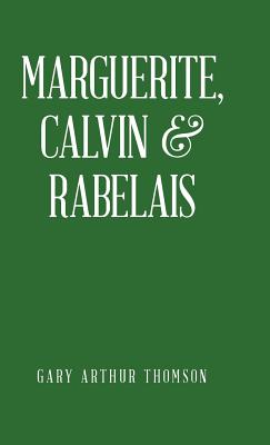 Marguerite, Calvin & Rabelais: A Humanist Tale of Three Democrats 1529-1534