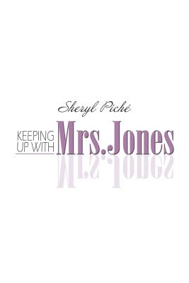 Keeping Up with Mrs. Jones