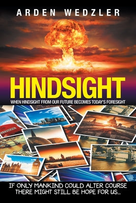 Hindsight: When Hindsight from Our Future Becomes Today s Foresight