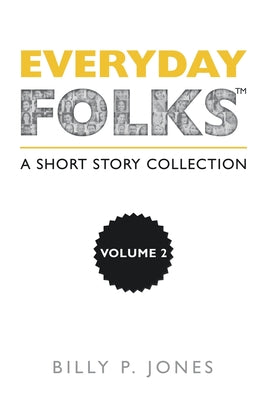 Everyday Folks, Volume 2: A Short Story Collection