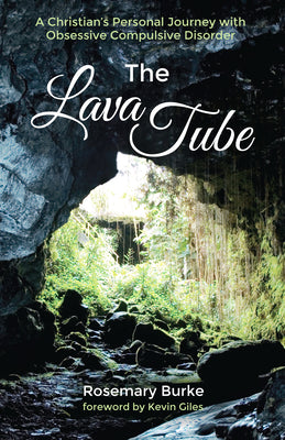 The Lava Tube: A Christians Personal Journey with Obsessive Compulsive Disorder