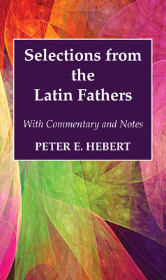 Selections from the Latin Fathers: With Commentary and Notes