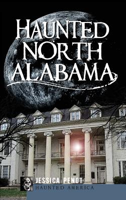 Haunted North Alabama (Haunted America)