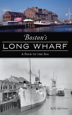 Boston's Long Wharf: A Path to the Sea (Landmarks)