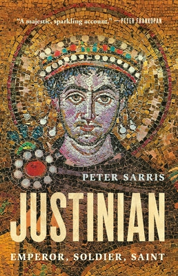 Justinian: Emperor, Soldier, Saint