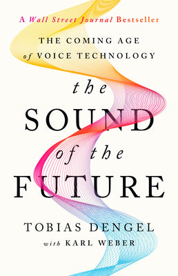 The Sound of the Future: The Coming Age of Voice Technology