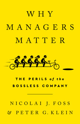 Why Managers Matter: The Perils of the Bossless Company