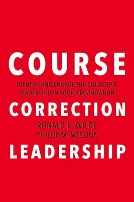 Course Correction Leadership: Identify and Engage the Collective Leadership in Your Organization (1)