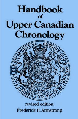 Handbook of Upper Canadian Chronology: Revised Edition (Dundurn Canadian Historical Document)