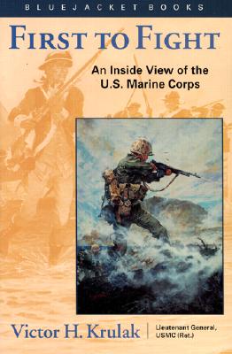 First to Fight: An Inside View of the U.S. Marine Corps (Bluejacket Books)