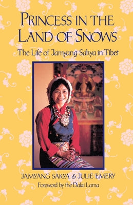 Princess in the Land of Snows: The Life of Jamyang Sakya in Tibet