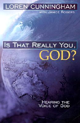 Is That Really You, God?: Hearing the Voice of God (From Loren Cunningham)