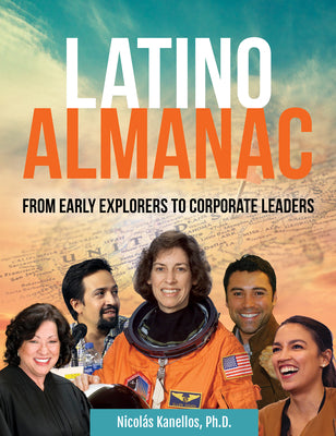 Latino Almanac: From Early Explorers to Corporate Leaders (The Multicultural History & Heroes Collection)