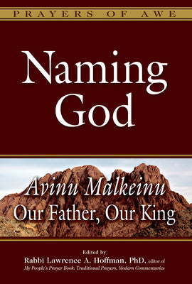 Naming God: Avinu MalkeinuOur Father, Our King (Prayers of Awe, 6)