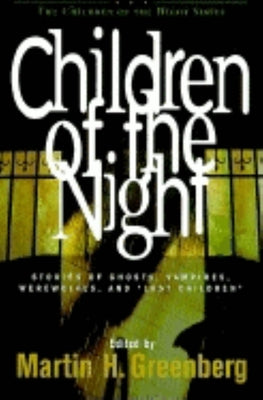 Children of the Night: Stories of Ghosts, Vampires, Werewolves, and Lost Children (Children of the Night Series)