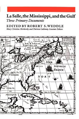 LaSalle, the Mississippi, and the Gulf: Three Primary Documents