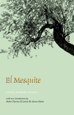 El Mesquite: A Story of the Early Spanish Settlements Between the Nueces and the Rio Grande (Volume 4) (Rio Grande/Ro Bravo: Borderlands Culture and Traditions)